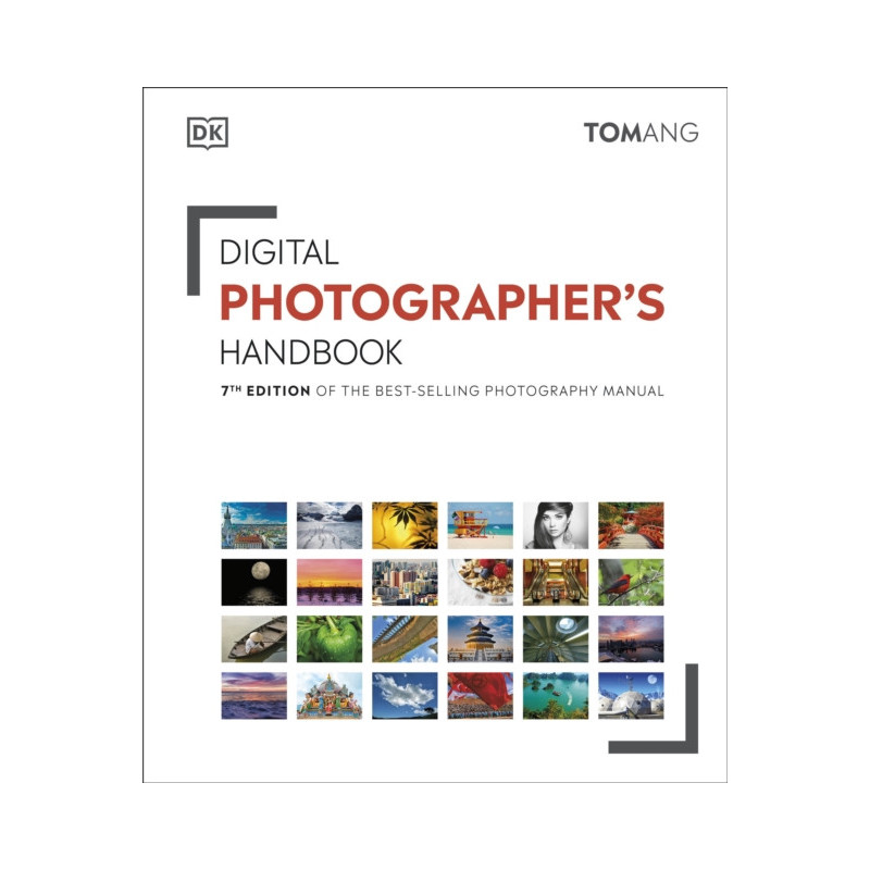 Digital Photographer's Handbook : 7th Edition of the Best-Selling Photography Manual