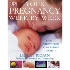 Your Pregnancy Week by Week : What to Expect from Conception to Birth