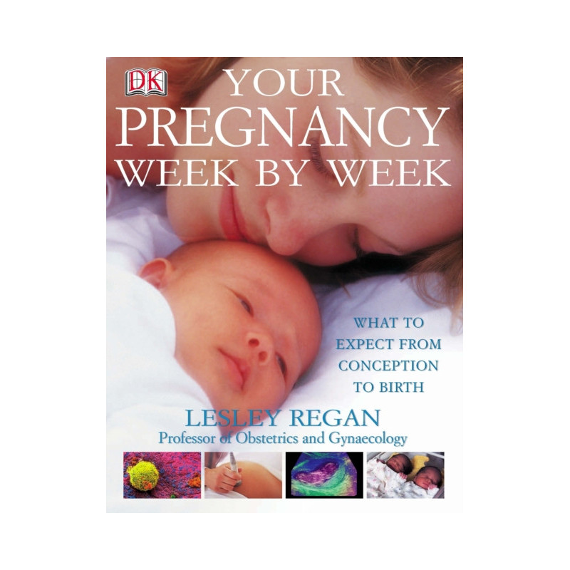 Your Pregnancy Week by Week : What to Expect from Conception to Birth
