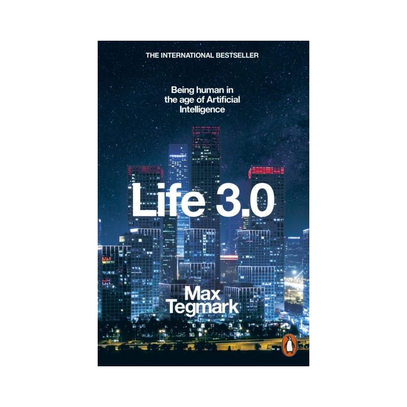 Life 3.0 : Being Human in the Age of Artificial Intelligence