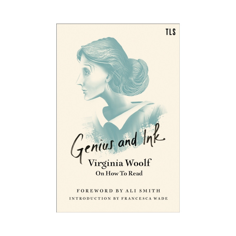 Genius and Ink Virginia Woolf on How to Read