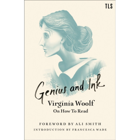 Genius and Ink Virginia Woolf on How to Read