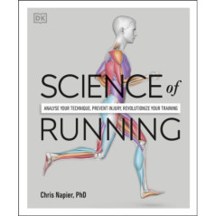 Science of Running Analyse Your Technique, Prevent Injury, Revolutionize Your Training