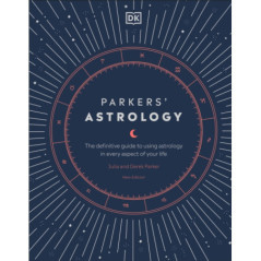 Parkers' Astrology The Definitive Guide to Using Astrology in Every Aspect of Your Life
