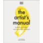 The Artist's Manual The Definitive Art Sourcebook: Media, Materials, Tools, and Techniques