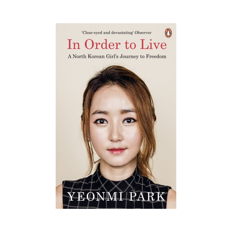 In Order to Live A North Korean Girl's Journey to Freedom