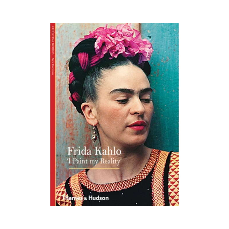 Frida Kahlo I Paint My Reality (New Horizons) /anglais