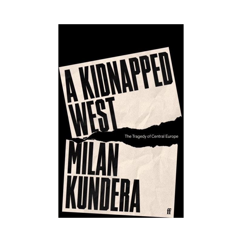 A Kidnapped West The Tragedy of Central Europe