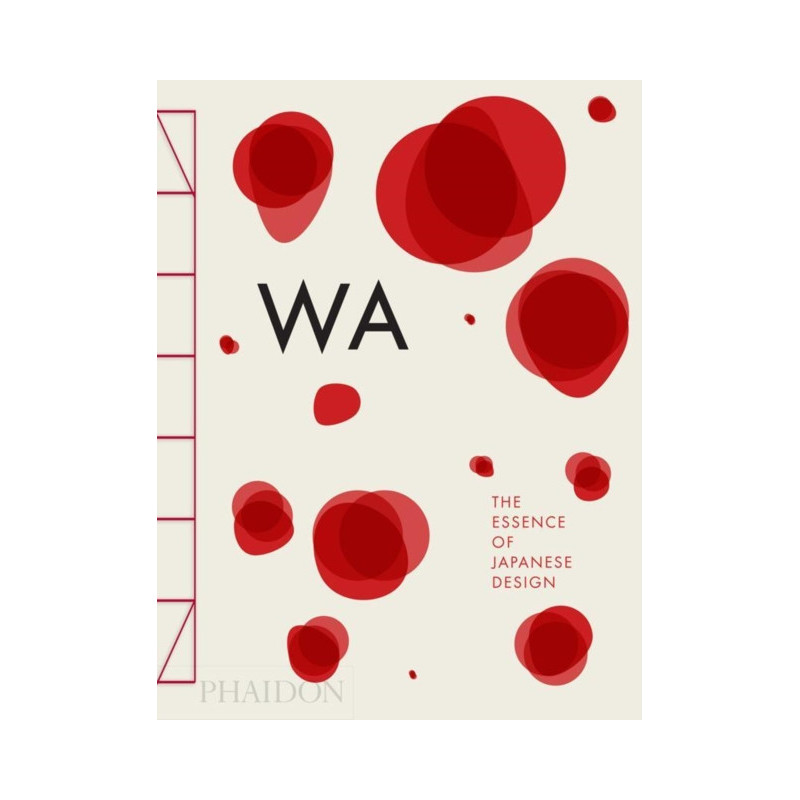 WA: The Essence of Japanese Design WA: The Essence of Japanese Design