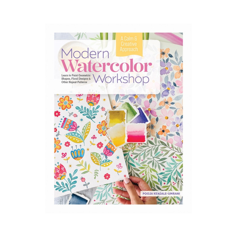 Modern Watercolor Workshop Learn to Paint Geometric Shapes, Floral Designs and Other Repeat Pattern
