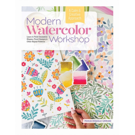 Modern Watercolor Workshop Learn to Paint Geometric Shapes, Floral Designs and Other Repeat Pattern