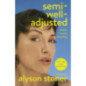 Semi-Well-Adjusted Despite Literally Everything A Memoir Semi-Well-Adjusted Despite Literally Everything A Memoir