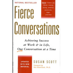 Fierce Conversations (Revised and Updated) Achieving Success at Work and in Life One Conversation at a Time