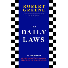 The Daily Laws 366 Meditations on Power, Seduction, Mastery, Strategy, and Human Nature