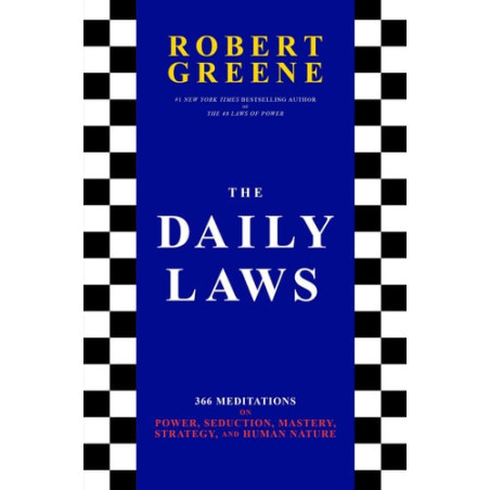 The Daily Laws 366 Meditations on Power, Seduction, Mastery, Strategy, and Human Nature