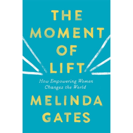 The Moment of Lift How Empowering Women Changes the World