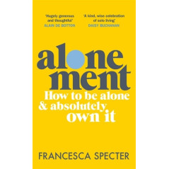 Alonement How to Be Alone and Absolutely Own It