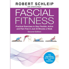 Fascial Fitness Practical Exercises to Stay Flexible, Active and Pain Free in Just 20 Minutes a Week