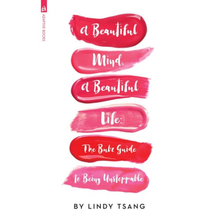 A Beautiful Mind, a Beautiful Life The Bubz Guide to Being Unstoppable