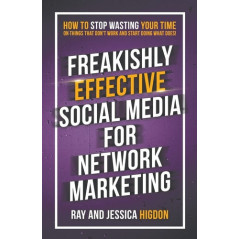 Freakishly Effective Social Media for Network Marketing