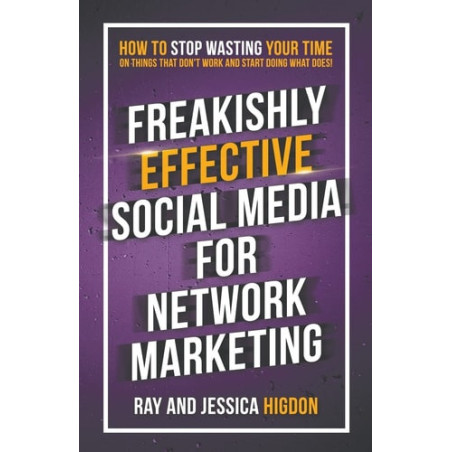 Freakishly Effective Social Media for Network Marketing