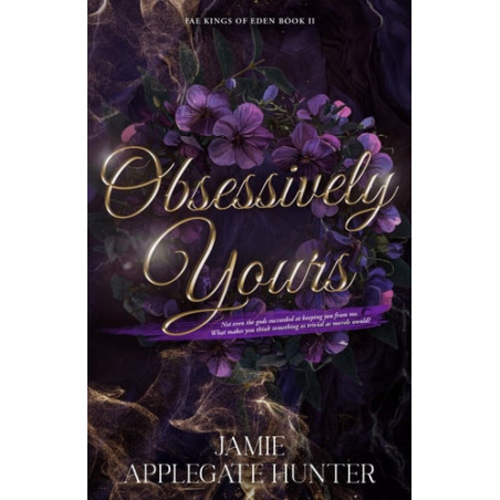 Obsessively Yours: Standalone Fantasy Fated Mates Romance (Fae Kings of Eden)
