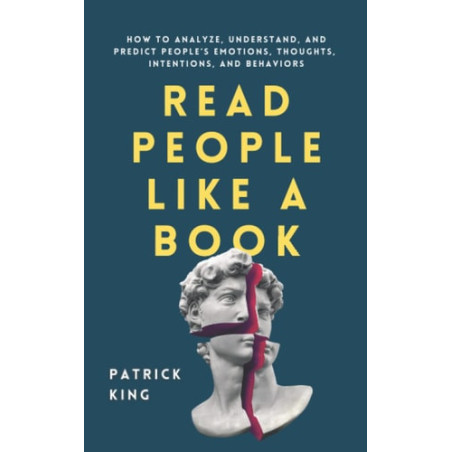 Read People Like a Book How to Analyze Understand, and Predict People's Emotions, Throughts, Intentions, and Behaviors