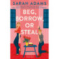 Beg, Borrow, or Steal : The new rivals-to-lovers romance by the author of the TikTok sensation, THE CHEAT SHEET Beg, Borrow, or Steal : The new rivals-to-lovers romance by the author of the TikTok sensation, THE CHEAT SHEET