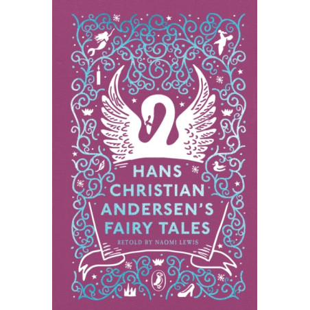 Hans Christian Andersen's Fairy Tales : Retold by Naomi Lewis