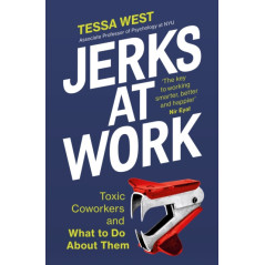Jerks at Work : Toxic Coworkers and What to do About Them
