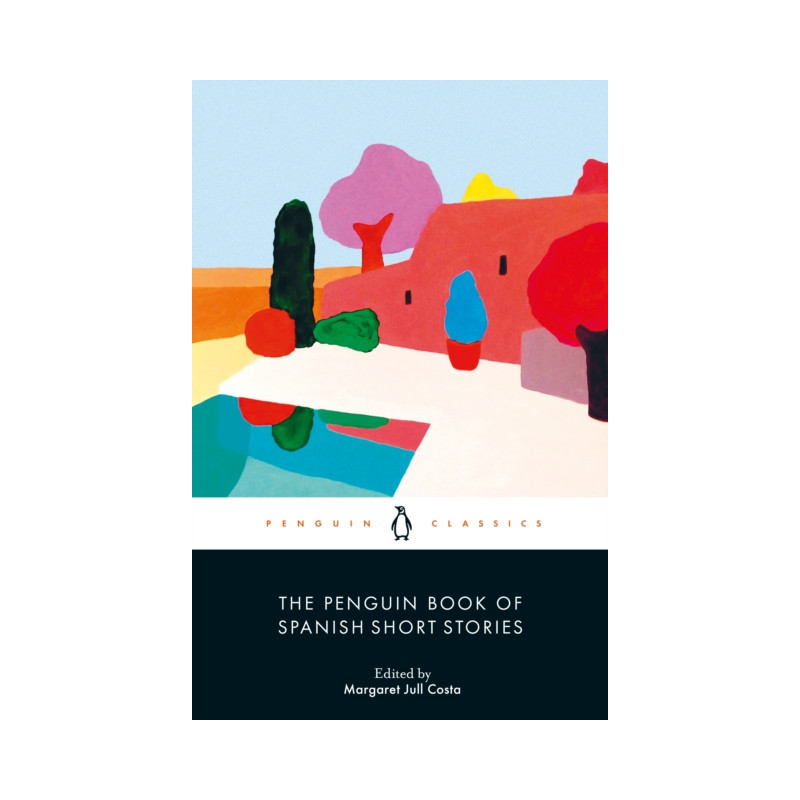 The Penguin Book of Spanish Short Stories The Penguin Book of Spanish Short Stories