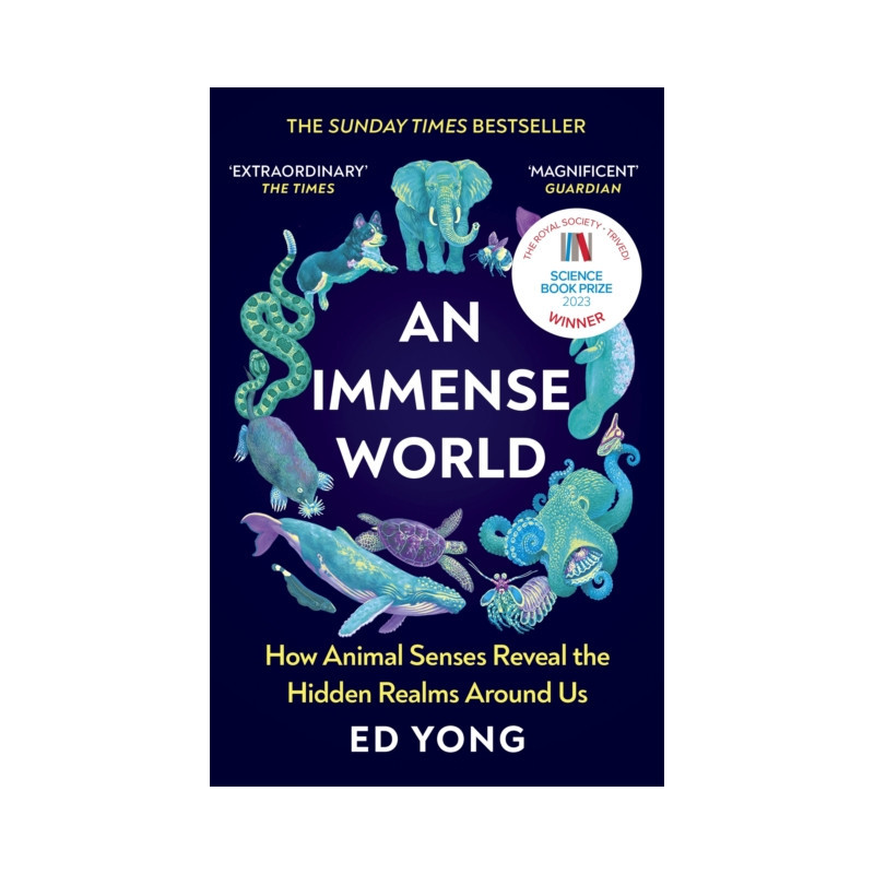 An Immense World : How Animal Senses Reveal the Hidden Realms Around Us An Immense World : How Animal Senses Reveal the Hidden Realms Around Us