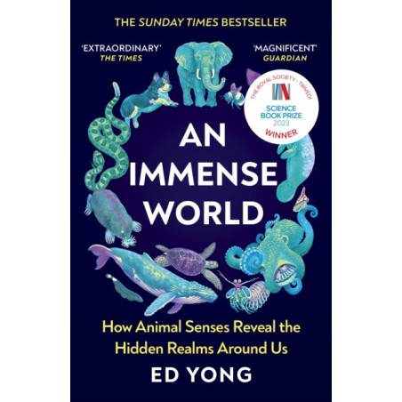 An Immense World : How Animal Senses Reveal the Hidden Realms Around Us