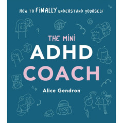 The Mini ADHD Coach : How to (finally) Understand Yourself