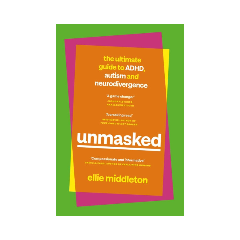 UNMASKED : The Ultimate Guide to ADHD, Autism and Neurodivergence UNMASKED : The Ultimate Guide to ADHD, Autism and Neurodivergence