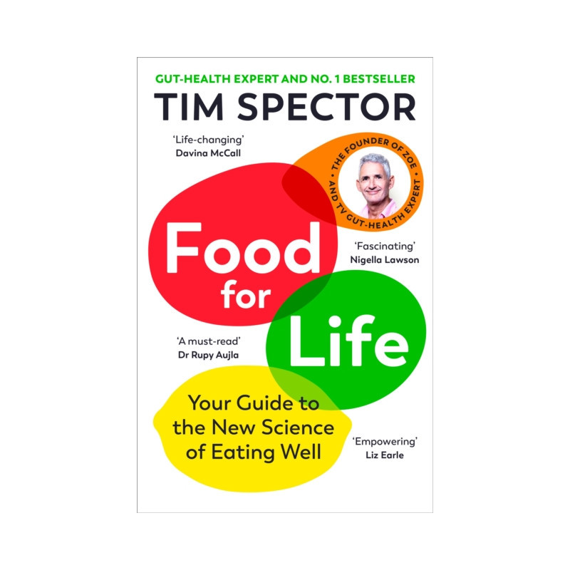 Food for Life : Your Guide to the New Science of Eating Well Food for Life : Your Guide to the New Science of Eating Well