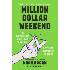 Million Dollar Weekend : The Surprisingly Simple Way to Launch a 7