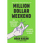 Million Dollar Weekend : The Surprisingly Simple Way to Launch a 7-Figure Business in 48 Hours Million Dollar Weekend : The Surprisingly Simple Way to Launch a 7-Figure Business in 48 Hours