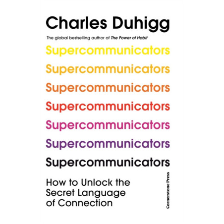 Supercommunicators : How to Unlock the Secret Language of Connection