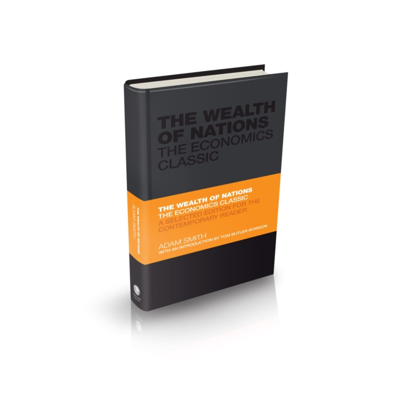 The Wealth of Nations : The Economics Classic - A Selected Edition for the Contemporary Reader The Wealth of Nations : The Economics Classic - A Selected Edition for the Contemporary Reader