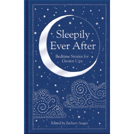 Sleepily Ever After : Bedtime Stories for Grown Ups