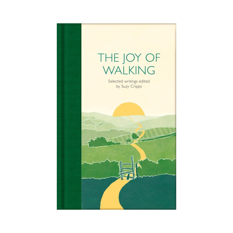The Joy of Walking : Selected Writings The Joy of Walking : Selected Writings