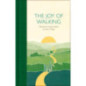 The Joy of Walking : Selected Writings The Joy of Walking : Selected Writings