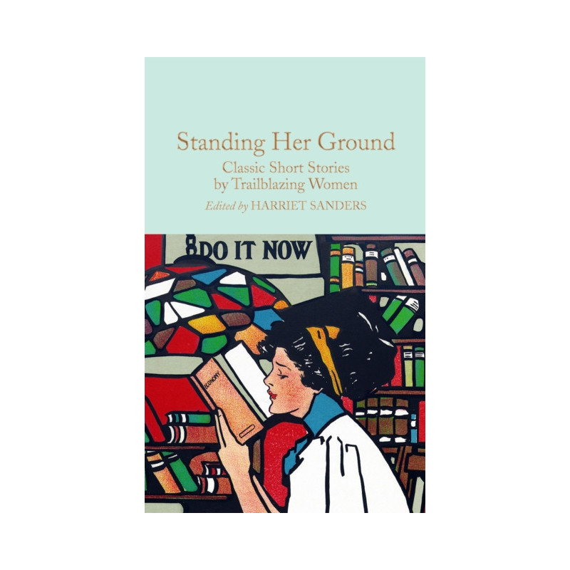 Standing Her Ground : Classic Short Stories by Trailblazing Women Standing Her Ground : Classic Short Stories by Trailblazing Women