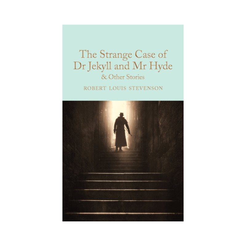 The Strange Case of Dr Jekyll and Mr Hyde and other stories
