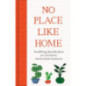 No Place Like Home : An anthology about the places we come back to No Place Like Home : An anthology about the places we come back to