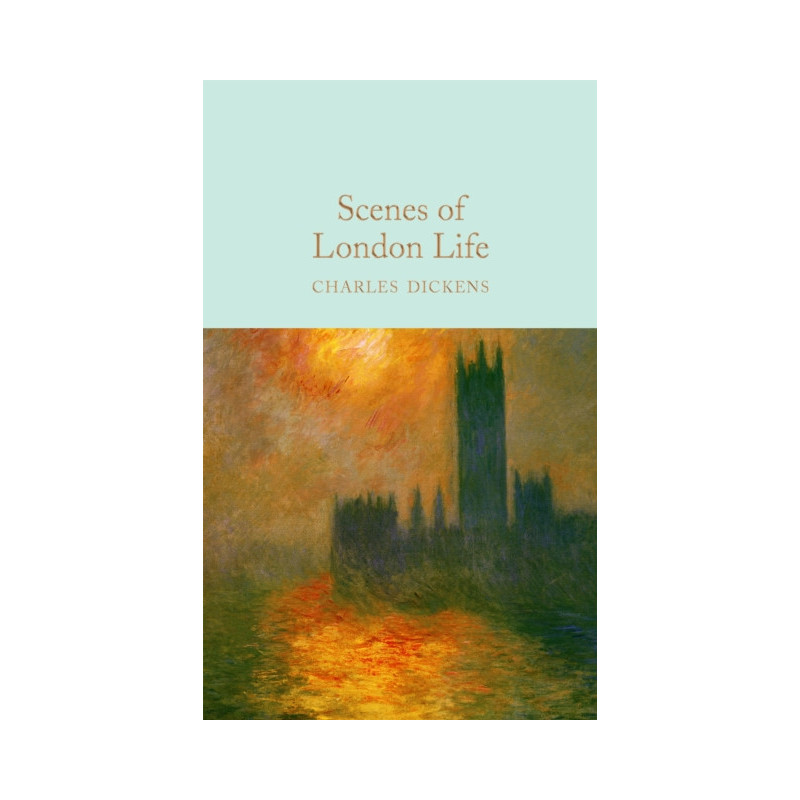 Scenes of London Life : From 'Sketches by Boz' Scenes of London Life : From 'Sketches by Boz'