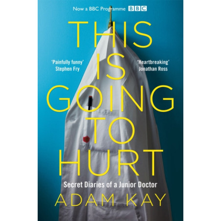 This is Going to Hurt : Secret Diaries of a Junior Doctor
