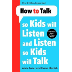How to Talk so Kids Will Listen and Listen so Kids Will Talk