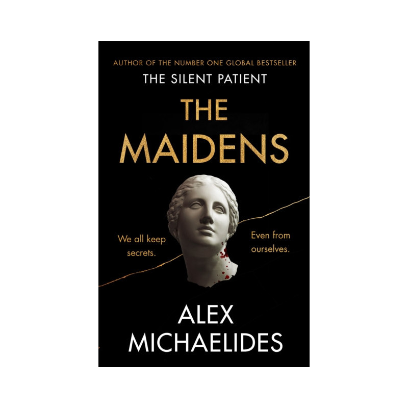 The Maidens : The instant Sunday Times bestseller from the author of The Silent Patient The Maidens : The instant Sunday Times bestseller from the author of The Silent Patient